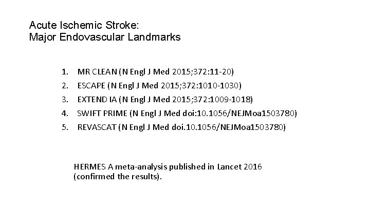 Acute Ischemic Stroke: Major Endovascular Landmarks 1. 2. 3. 4. 5. MR CLEAN (N