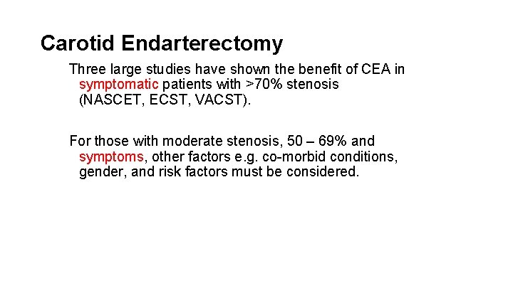 Carotid Endarterectomy Three large studies have shown the benefit of CEA in symptomatic patients