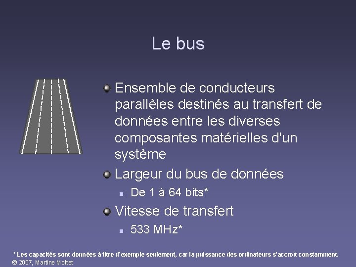 Le bus Ensemble de conducteurs parallèles destinés au transfert de données entre les diverses Le bus Ensemble de conducteurs parallèles destinés au transfert de données entre les diverses