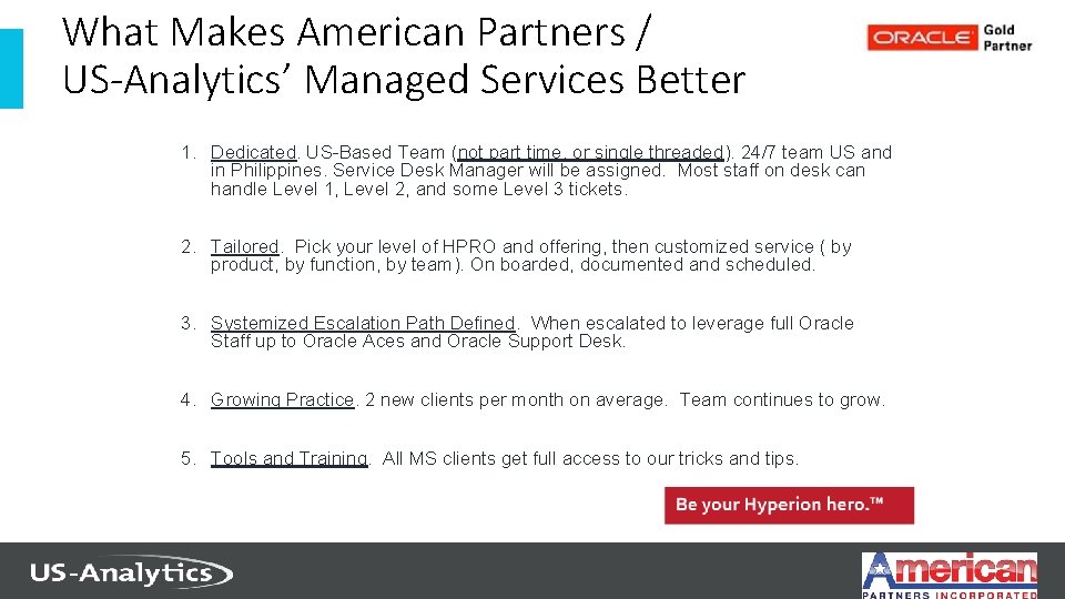What Makes American Partners / US-Analytics’ Managed Services Better 1. Dedicated. US-Based Team (not