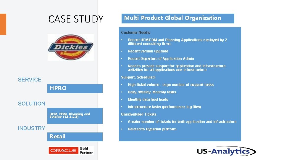CASE STUDY Multi Product Global Organization Customer Needs: • Recent HFM/FDM and Planning Applications