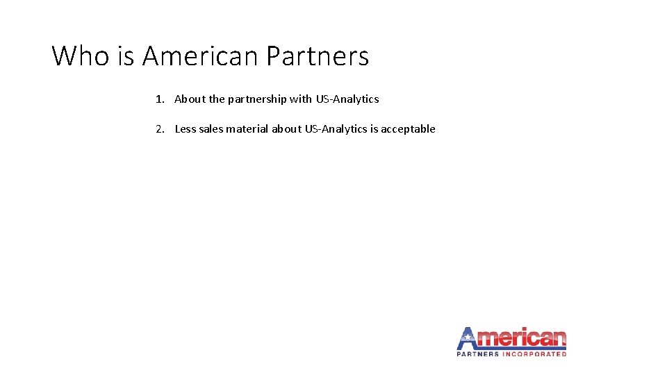 Who is American Partners 1. About the partnership with US-Analytics 2. Less sales material