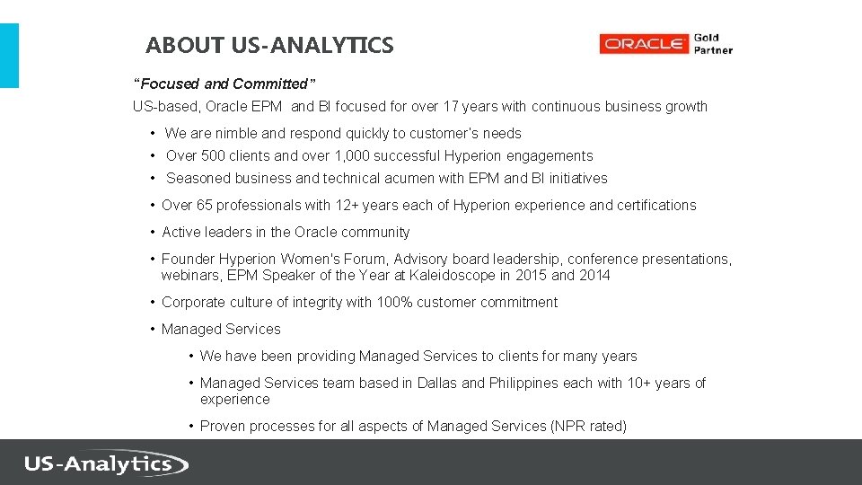 ABOUT US-ANALYTICS “Focused and Committed” US-based, Oracle EPM and BI focused for over 17