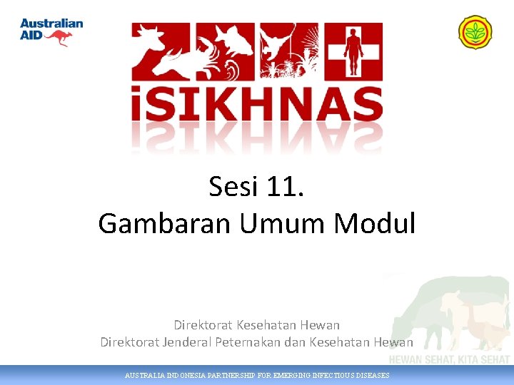 Sesi 11. Gambaran Umum Modul Direktorat Kesehatan Hewan Direktorat Jenderal Peternakan dan Kesehatan Hewan