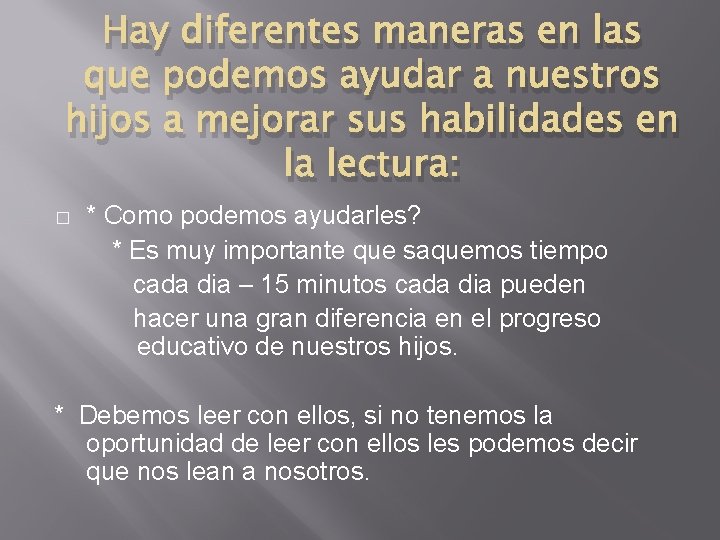Hay diferentes maneras en las que podemos ayudar a nuestros hijos a mejorar sus Hay diferentes maneras en las que podemos ayudar a nuestros hijos a mejorar sus