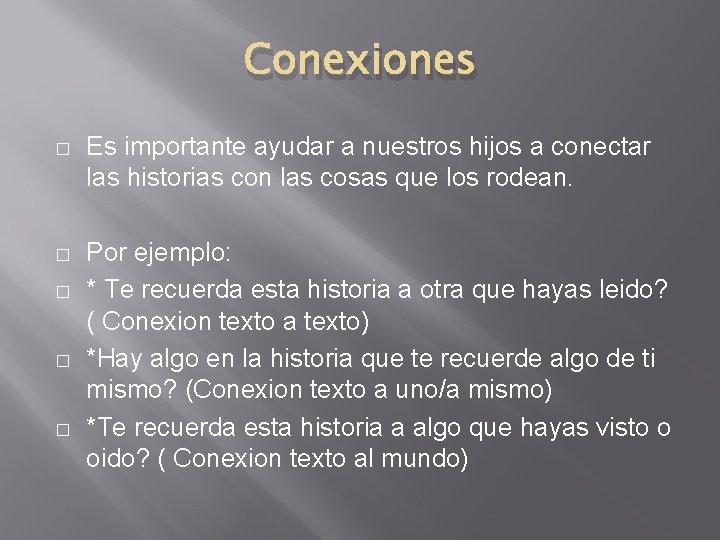 Conexiones � Es importante ayudar a nuestros hijos a conectar las historias con las Conexiones � Es importante ayudar a nuestros hijos a conectar las historias con las