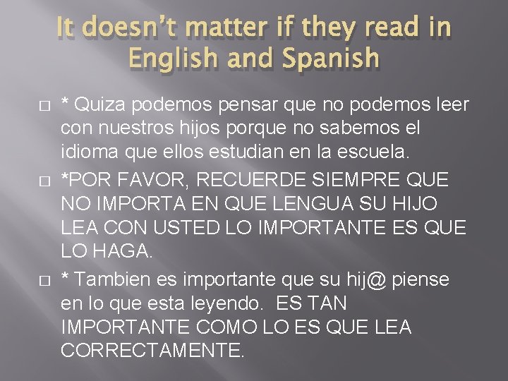 It doesn’t matter if they read in English and Spanish � � � * It doesn’t matter if they read in English and Spanish � � � *