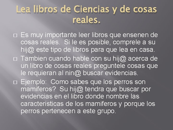 Lea libros de Ciencias y de cosas reales. � � � Es muy importante Lea libros de Ciencias y de cosas reales. � � � Es muy importante