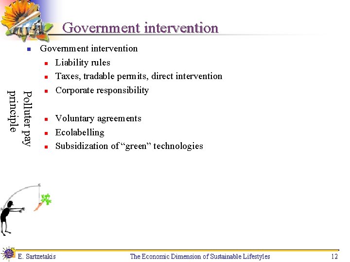 Government intervention n Polluter pay principle Government intervention n Liability rules n Taxes, tradable