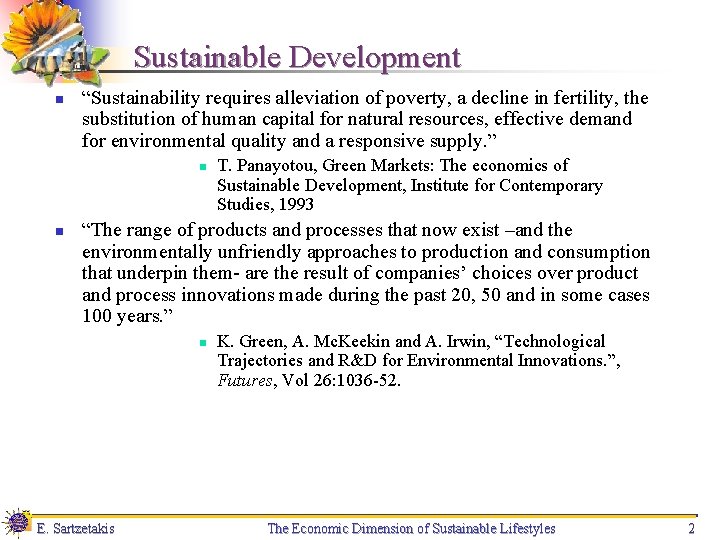 Sustainable Development n “Sustainability requires alleviation of poverty, a decline in fertility, the substitution