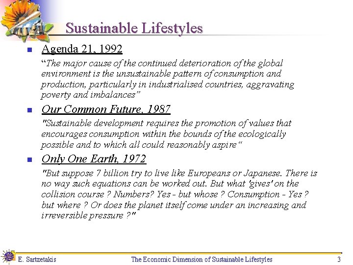 Sustainable Lifestyles n Agenda 21, 1992 “The major cause of the continued deterioration of
