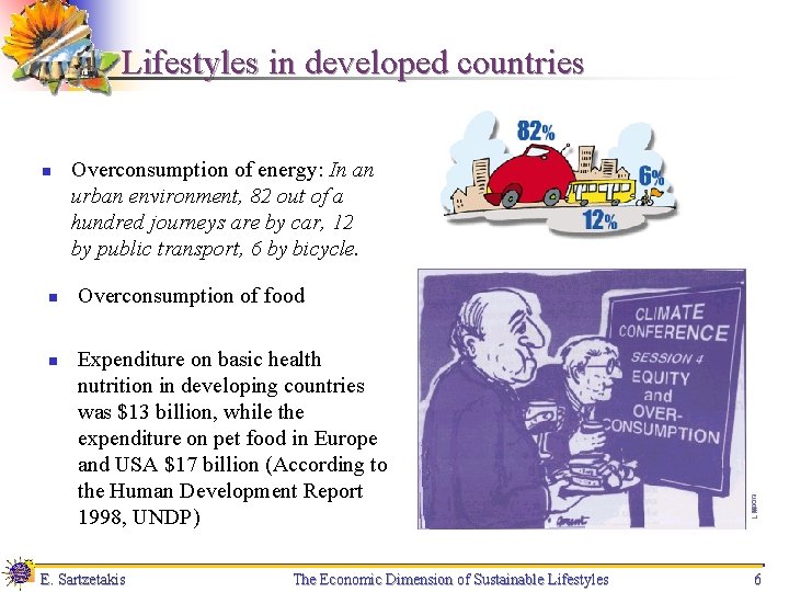 Lifestyles in developed countries n n n Overconsumption of energy: In an urban environment,