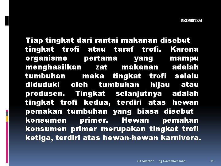 EKOSISTEM Tiap tingkat dari rantai makanan disebut tingkat trofi atau taraf trofi. Karena organisme