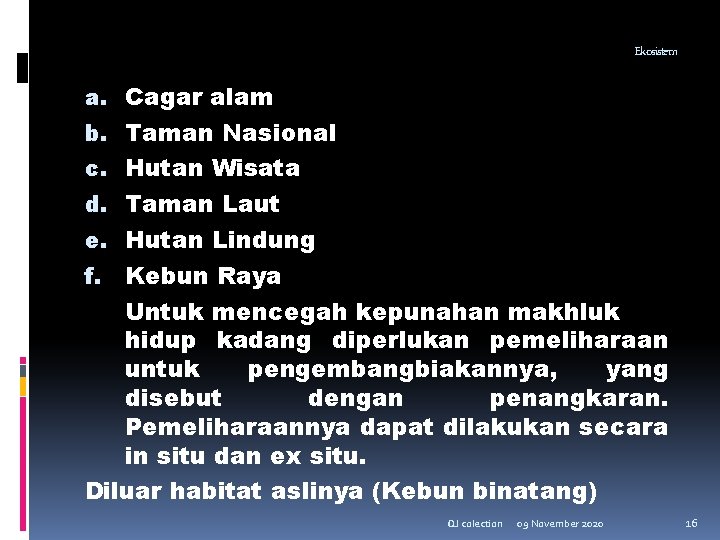 Ekosistem a. Cagar alam b. Taman Nasional c. Hutan Wisata d. Taman Laut e.