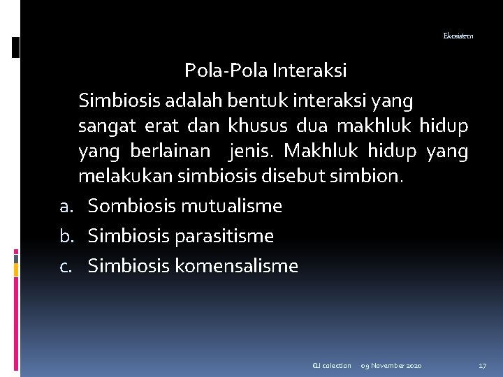 Ekosistem Pola-Pola Interaksi Simbiosis adalah bentuk interaksi yang sangat erat dan khusus dua makhluk