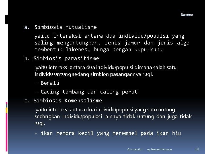 Ekosistem a. Simbiosis mutualisme yaitu interaksi antara dua individu/populsi yang saling menguntungkan. Jenis jamur