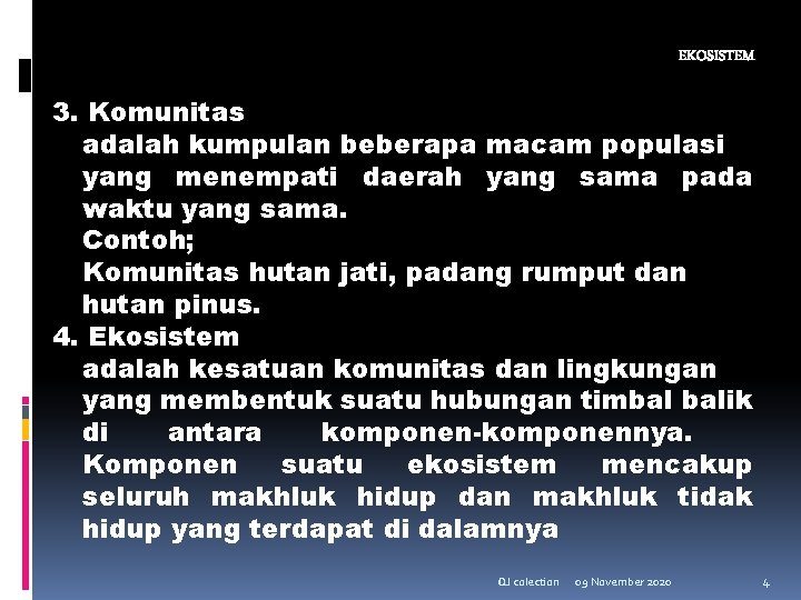 EKOSISTEM 3. Komunitas adalah kumpulan beberapa macam populasi yang menempati daerah yang sama pada