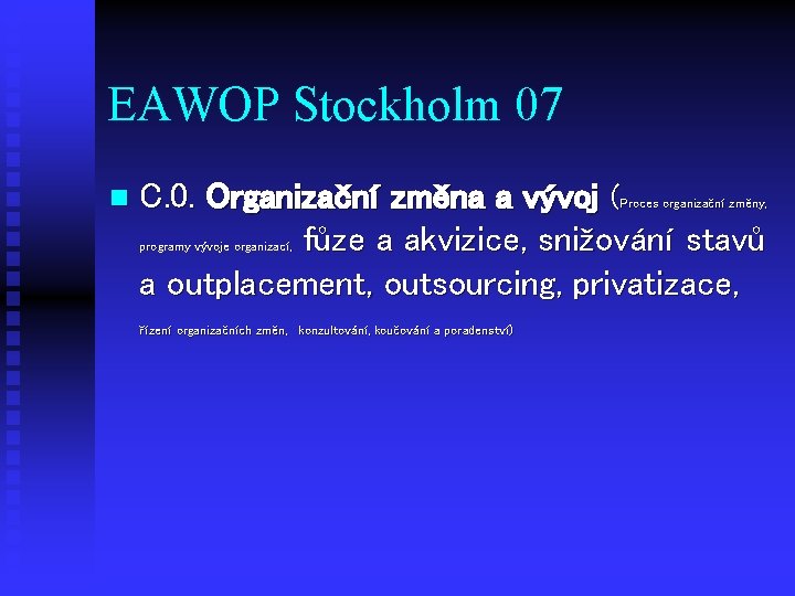 EAWOP Stockholm 07 n C. 0. Organizační změna a vývoj ( fůze a akvizice,