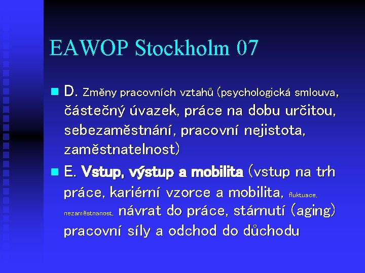 EAWOP Stockholm 07 D. Změny pracovních vztahů (psychologická smlouva, částečný úvazek, práce na dobu