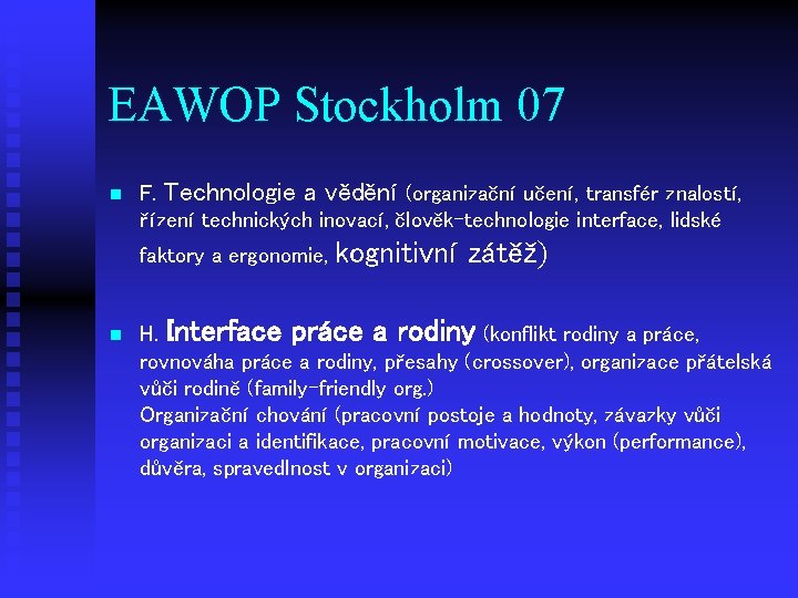 EAWOP Stockholm 07 n F. Technologie a vědění (organizační učení, transfér znalostí, řízení technických