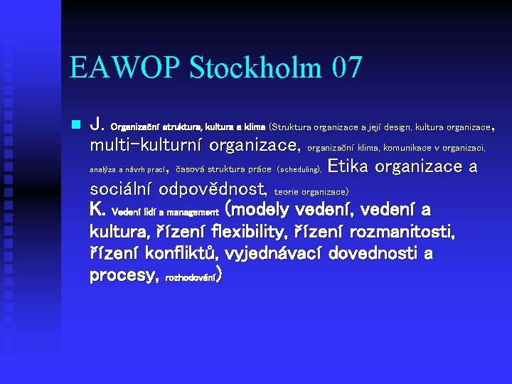 EAWOP Stockholm 07 n J. Organizační struktura, kultura a klima (Struktura organizace a její