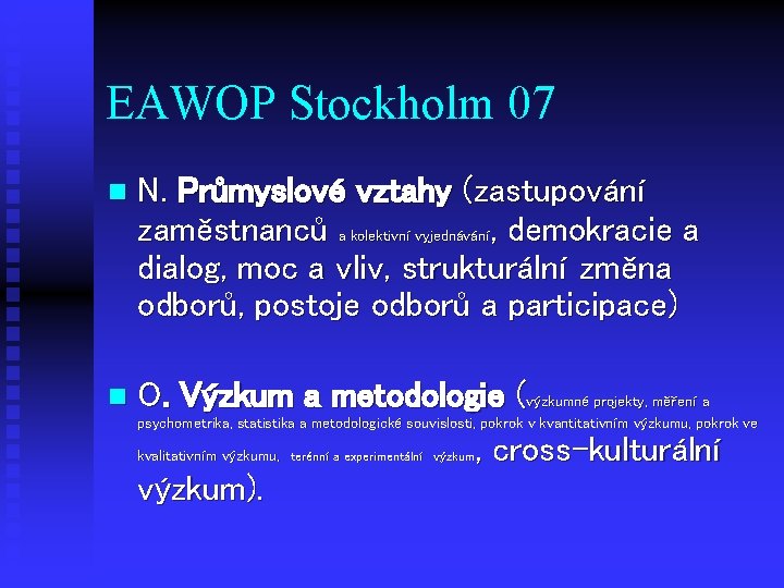 EAWOP Stockholm 07 n N. Průmyslové vztahy (zastupování zaměstnanců a kolektivní vyjednávání, demokracie a