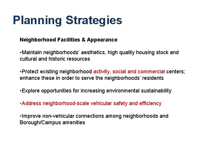 Planning Strategies Neighborhood Facilities & Appearance • Maintain neighborhoods’ aesthetics, high quality housing stock