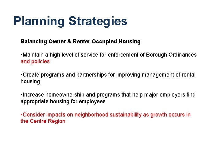 Planning Strategies Balancing Owner & Renter Occupied Housing • Maintain a high level of
