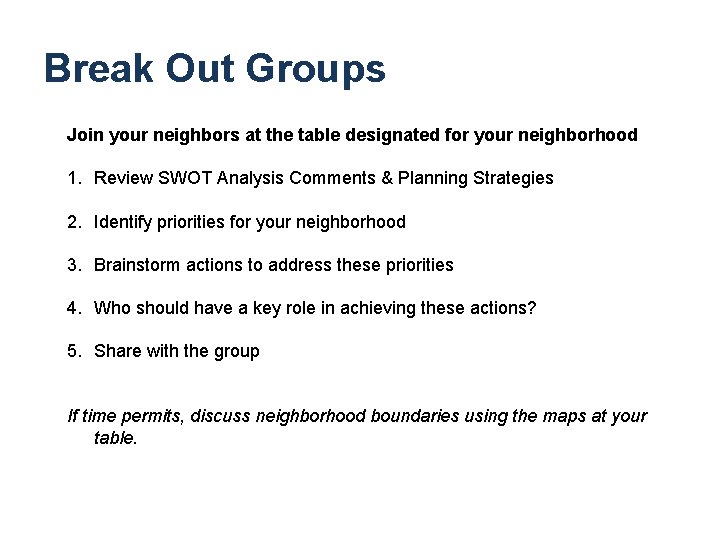 Break Out Groups Join your neighbors at the table designated for your neighborhood 1.