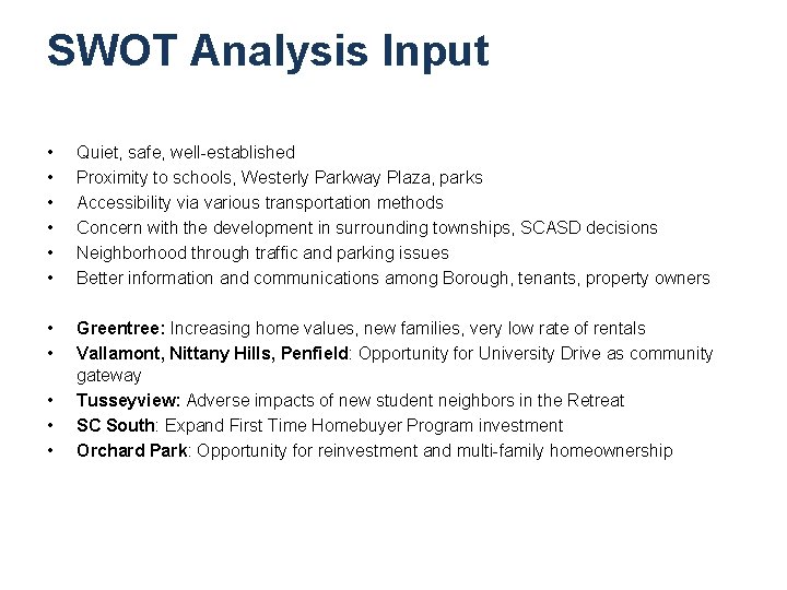 SWOT Analysis Input • • • Quiet, safe, well-established Proximity to schools, Westerly Parkway