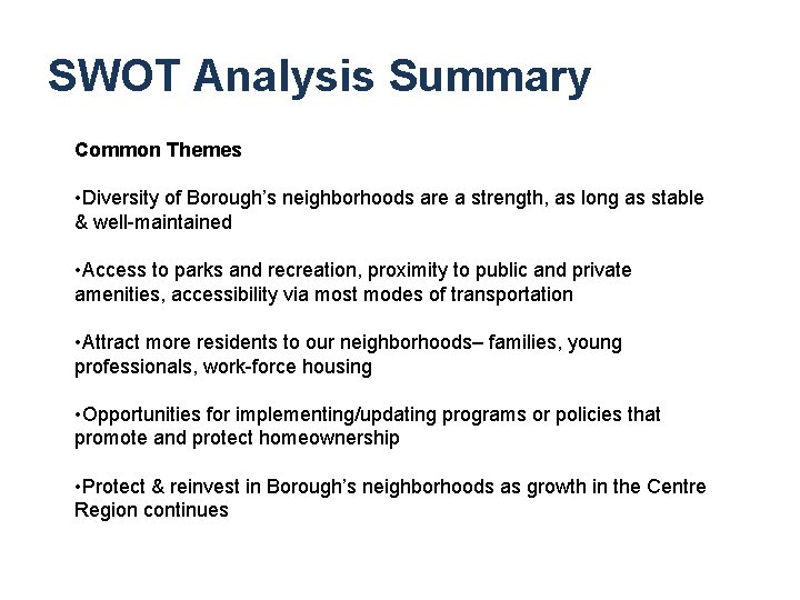 SWOT Analysis Summary Common Themes • Diversity of Borough’s neighborhoods are a strength, as