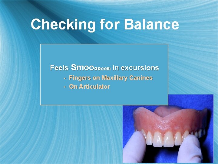 Checking for Balance Feels Smooooooth in excursions - Fingers on Maxillary Canines - On