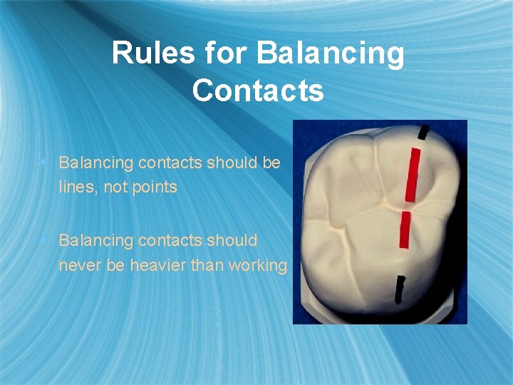 Rules for Balancing Contacts s Balancing contacts should be lines, not points s Balancing