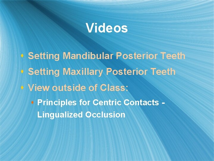 Videos s Setting Mandibular Posterior Teeth s Setting Maxillary Posterior Teeth s View outside