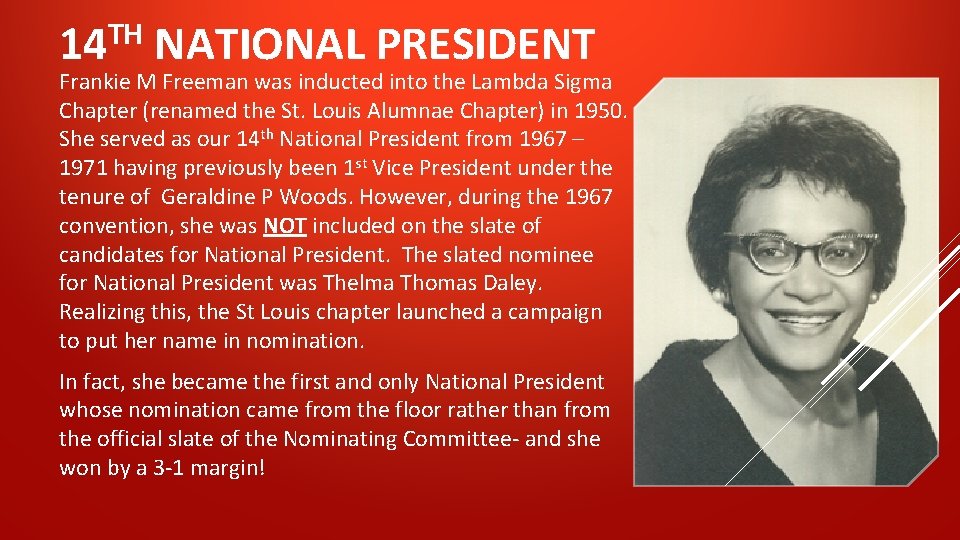 14 TH NATIONAL PRESIDENT Frankie M Freeman was inducted into the Lambda Sigma Chapter