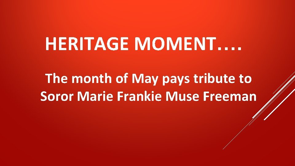 HERITAGE MOMENT…. The month of May pays tribute to Soror Marie Frankie Muse Freeman