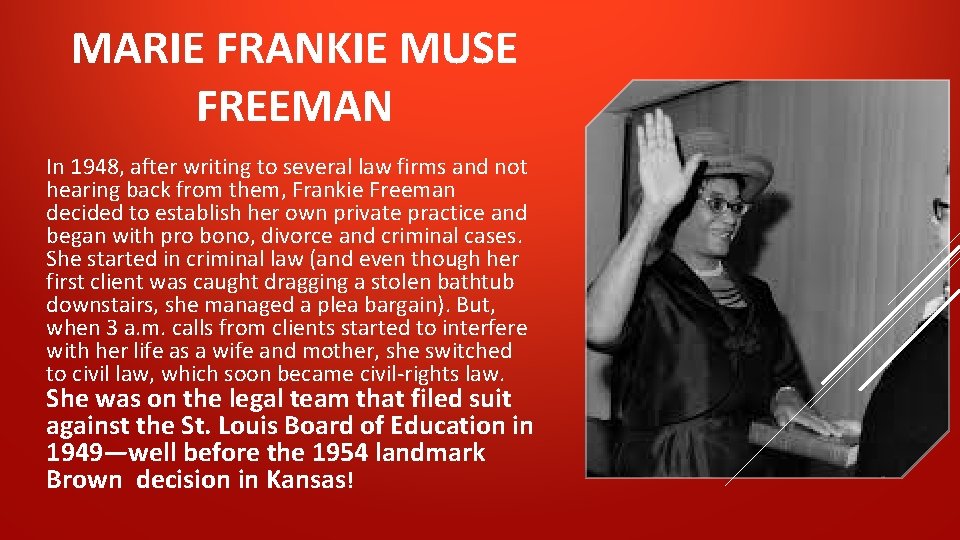 MARIE FRANKIE MUSE FREEMAN In 1948, after writing to several law firms and not