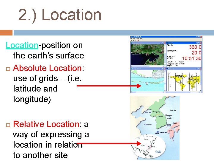 2. ) Location-position on the earth’s surface Absolute Location: use of grids – (i.