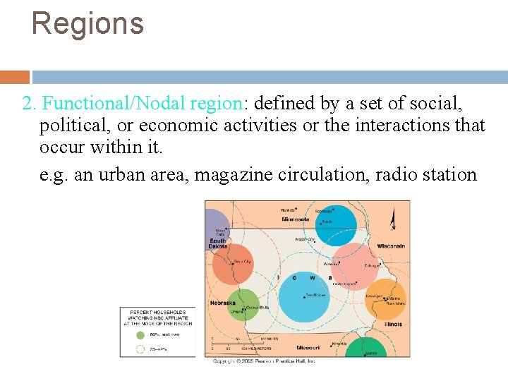 Regions 2. Functional/Nodal region: defined by a set of social, political, or economic activities