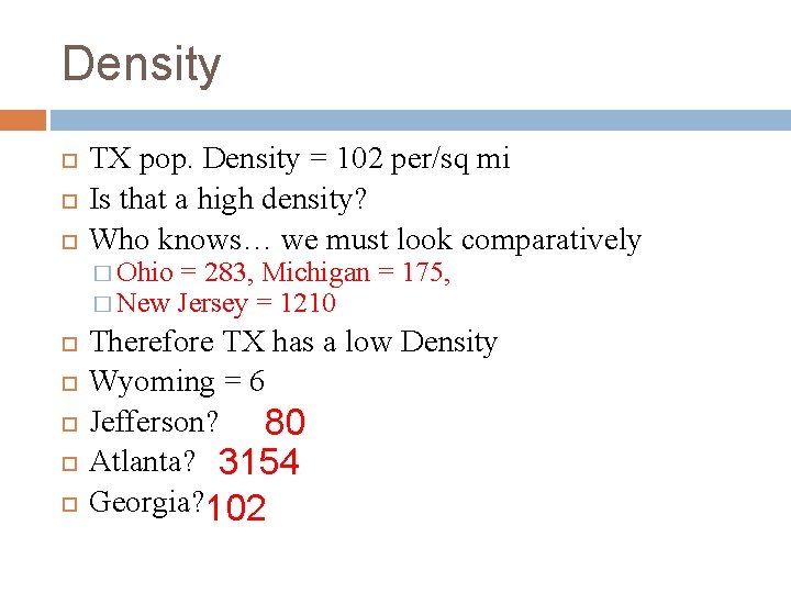 Density TX pop. Density = 102 per/sq mi Is that a high density? Who