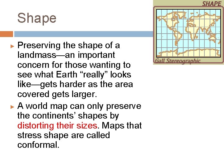 Shape Preserving the shape of a landmass—an important concern for those wanting to see