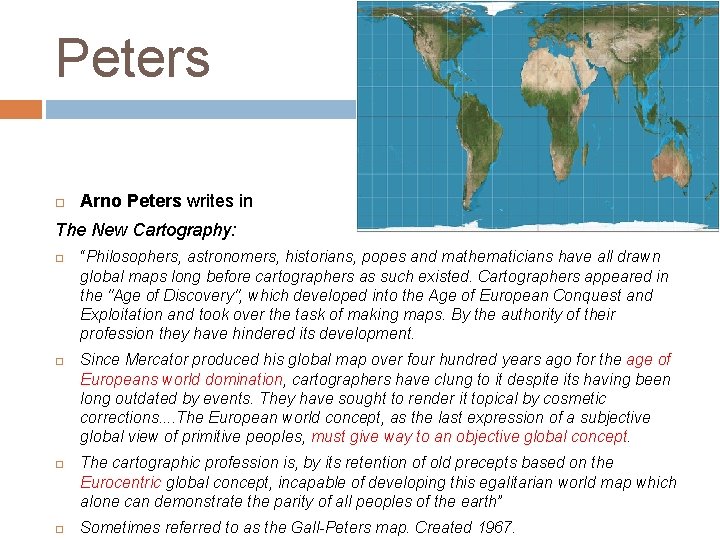 Peters Arno Peters writes in The New Cartography: “Philosophers, astronomers, historians, popes and mathematicians