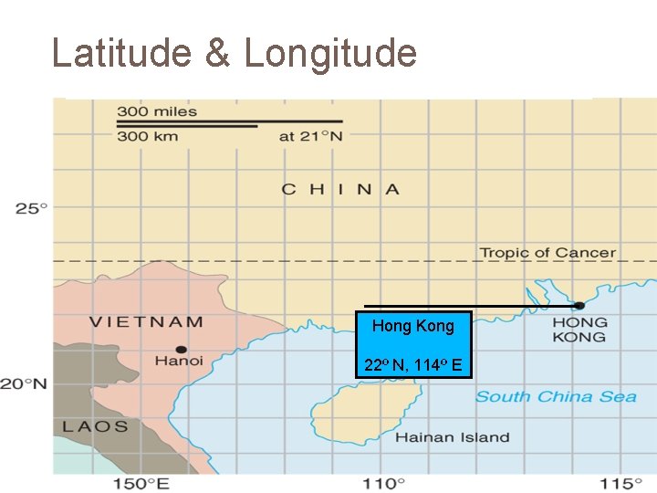 Latitude & Longitude Hong Kong 22º N, 114º E 