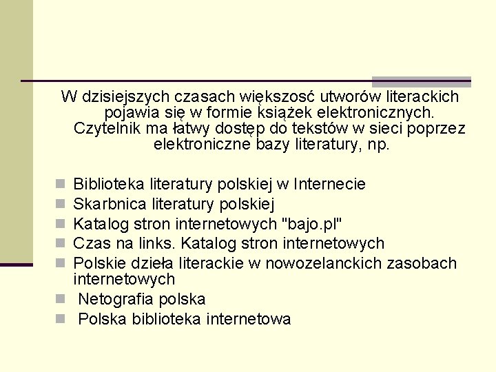 W dzisiejszych czasach większosć utworów literackich pojawia się w formie książek elektronicznych. Czytelnik ma W dzisiejszych czasach większosć utworów literackich pojawia się w formie książek elektronicznych. Czytelnik ma