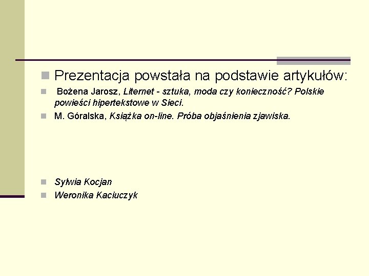 n Prezentacja powstała na podstawie artykułów: n Bożena Jarosz, Liternet - sztuka, moda czy n Prezentacja powstała na podstawie artykułów: n Bożena Jarosz, Liternet - sztuka, moda czy