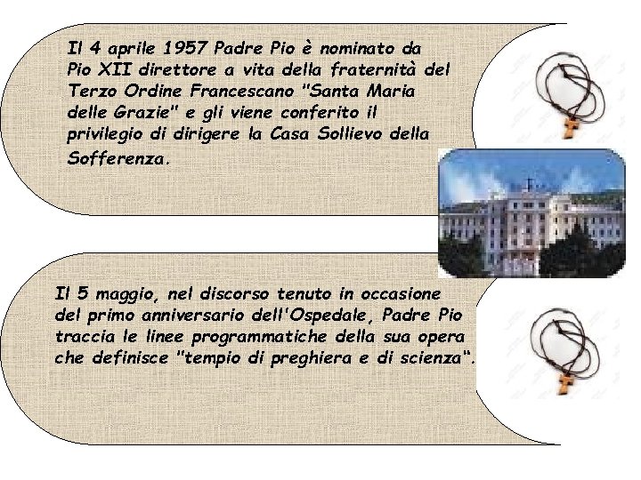 Il 4 aprile 1957 Padre Pio è nominato da Pio XII direttore a vita