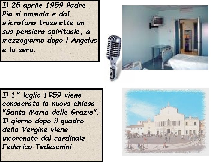 Il 25 aprile 1959 Padre Pio si ammala e dal microfono trasmette un suo