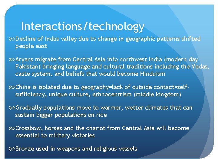 Interactions/technology Decline of Indus valley due to change in geographic patterns shifted people east