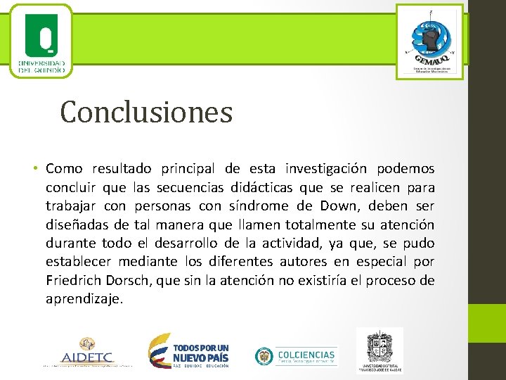 Conclusiones • Como resultado principal de esta investigación podemos concluir que las secuencias didácticas