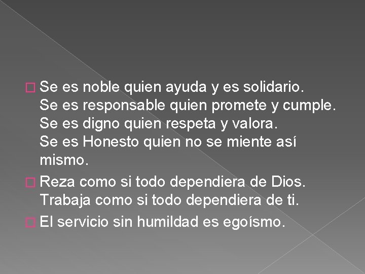 � Se es noble quien ayuda y es solidario. Se es responsable quien promete